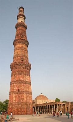 Le Qutub Minar : Une Tour Monumentale et un Testament de l'Architecture Indienne !